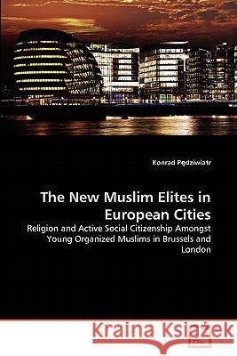 The New Muslim Elites in European Cities Konrad P 9783639270266 VDM Verlag