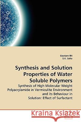 Synthesis and Solution Properties of Water Soluble Polymers Goutam Bit, S K Saha 9783639273533 VDM Verlag