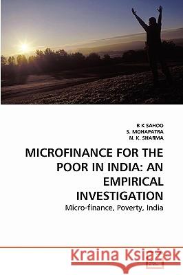 Microfinance for the Poor in India: An Empirical Investigation Sahoo, B. K. 9783639279634 VDM Verlag