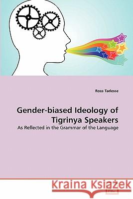 Gender-biased Ideology of Tigrinya Speakers Tadesse, Roza 9783639282719 VDM Verlag