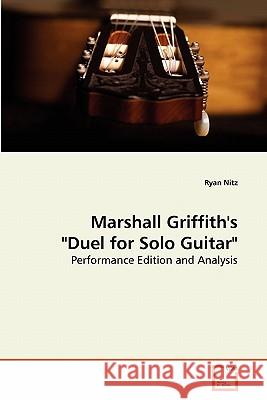 Marshall Griffith's Duel for Solo Guitar Ryan Nitz 9783639286205