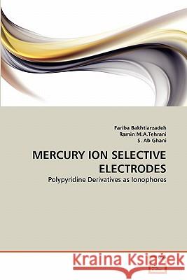 Mercury Ion Selective Electrodes Fariba Bakhtiarzadeh Ramin M S. A 9783639286687 VDM Verlag