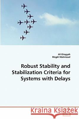 Robust Stability and Stabilization Criteria for Systems with Delays Ali Elrayyah Magdi Mahmoud 9783639287271 VDM Verlag