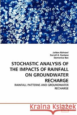 Stochastic Analysis of the Impacts of Rainfall on Groundwater Recharge Jarbou Bahrawi Darrell G Domenico Bau 9783639287882 VDM Verlag