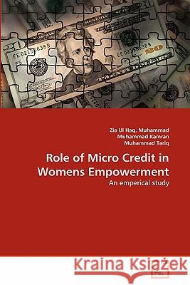 Role of Micro Credit in Womens Empowerment Muhammad Zia U Muhammad Kamran Muhammad Tariq 9783639291070 VDM Verlag