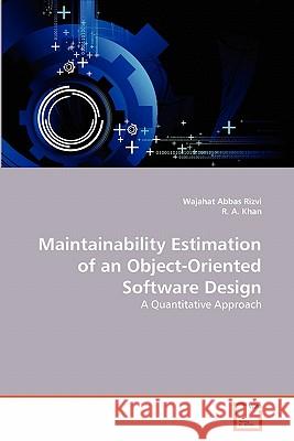 Maintainability Estimation of an Object-Oriented Software Design Wajahat Abbas Rizvi R. A 9783639296013 VDM Verlag
