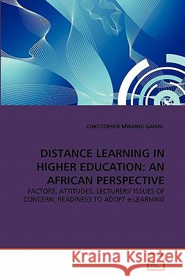 Distance Learning in Higher Education: An African Perspective Gakuu, Christopher Mwangi 9783639299847 VDM Verlag