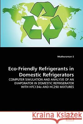Eco-Friendly Refrigerants in Domestic Refrigerators Muthuraman S 9783639301670 VDM Verlag