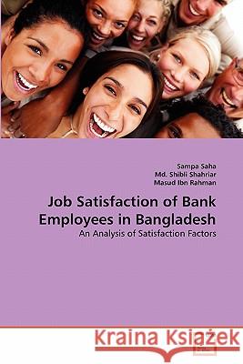 Job Satisfaction of Bank Employees in Bangladesh Sampa Saha MD Shibl Masud Ib 9783639302417 VDM Verlag