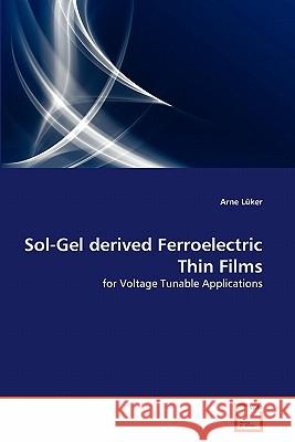 Sol-Gel derived Ferroelectric Thin Films Lüker, Arne 9783639314465