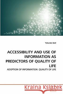 Accessibility and Use of Information as Predictors of Quality of Life Yetunde Zaid 9783639315530 VDM Verlag