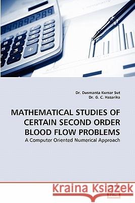 Mathematical Studies of Certain Second Order Blood Flow Problems Dr Dusmanta Kumar Sut Dr G 9783639316056 VDM Verlag