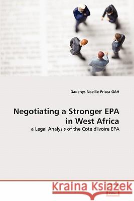 Negotiating a Stronger EPA in West Africa Dadehys Noellie Prisca Gah 9783639317893 VDM Verlag