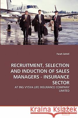 Recruitment, Selection and Induction of Sales Managers - Insurance Sector Farah Zahidi 9783639318494 VDM Verlag