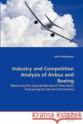 Industry and Competition Analysis of Airbus and Boeing Josef Faffelberger 9783639324365 VDM Verlag