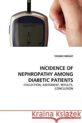 Incidence of Nephropathy Among Diabetic Patients Tasnim Farasat 9783639326499 VDM Verlag