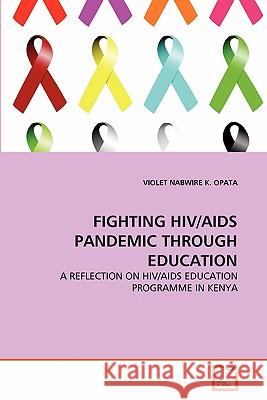 Fighting Hiv/AIDS Pandemic Through Education K. Opata, Violet Nabwire 9783639326680 VDM Verlag
