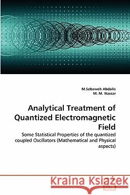 Analytical Treatment of Quantized Electromagnetic Field M. Sebaweh Abdalla M. M 9783639328158 VDM Verlag