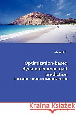 Optimization-based dynamic human gait prediction Xiang, Yujiang 9783639328417 VDM Verlag