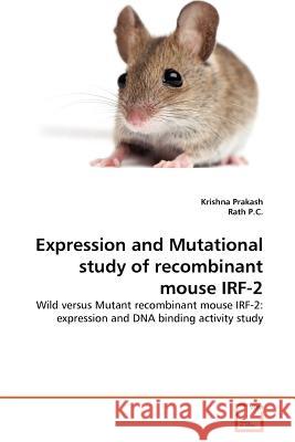 Expression and Mutational study of recombinant mouse IRF-2 Prakash, Krishna 9783639329292 VDM Verlag