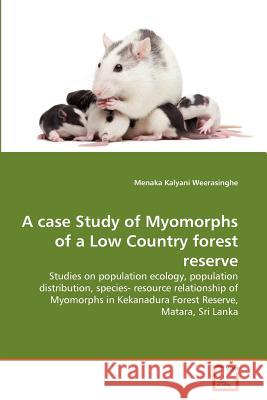 A case Study of Myomorphs of a Low Country forest reserve Kalyani Weerasinghe, Menaka 9783639333091 VDM Verlag