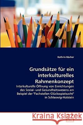 Grundsätze für ein interkulturelles Rahmenkonzept Köcher, Kathrin 9783639336931 VDM Verlag