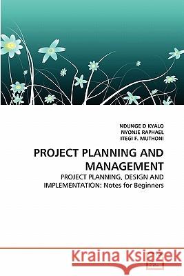 Project Planning and Management Ndunge D. Kyalo Nyonje Raphael Itegi F 9783639337822 VDM Verlag
