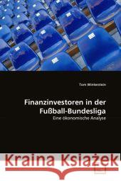 Finanzinvestoren in der Fußball-Bundesliga Winterstein Tom 9783639345810 VDM Verlag