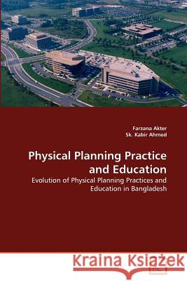 Physical Planning Practice and Education Farzana Akter Sk Kabi 9783639346893 VDM Verlag