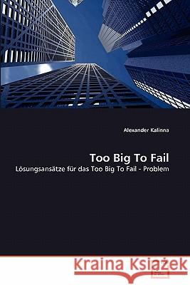 Too Big To Fail Kalinna, Alexander 9783639351910 VDM Verlag