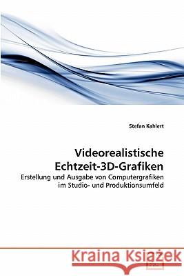 Videorealistische Echtzeit-3D-Grafiken Stefan Kahlert 9783639352436 VDM Verlag
