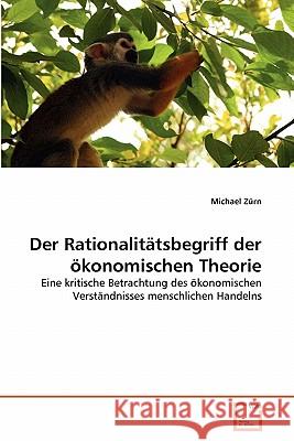 Der Rationalitätsbegriff der ökonomischen Theorie Zürn, Michael 9783639354737 VDM Verlag
