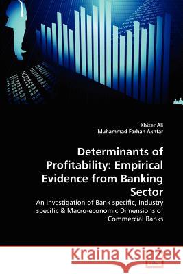 Determinants of Profitability: Empirical Evidence from Banking Sector Ali, Khizer 9783639355758 VDM Verlag
