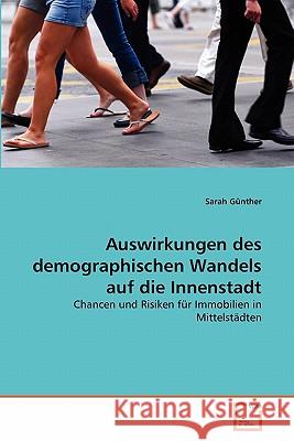 Auswirkungen des demographischen Wandels auf die Innenstadt Günther, Sarah 9783639356984 VDM Verlag