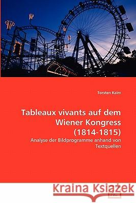 Tableaux vivants auf dem Wiener Kongress (1814-1815) Kaim, Torsten 9783639358414 VDM Verlag
