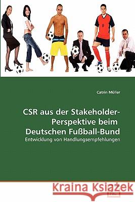 CSR aus der Stakeholder-Perspektive beim Deutschen Fußball-Bund Müller, Catrin 9783639358728 VDM Verlag