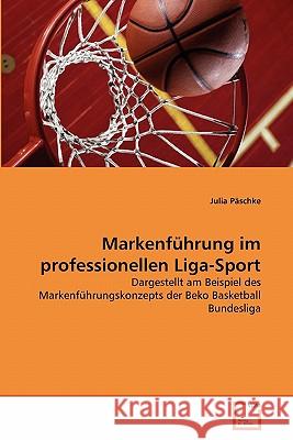 Markenführung im professionellen Liga-Sport Päschke, Julia 9783639360479 VDM Verlag