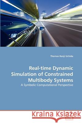 Real-time Dynamic Simulation of Constrained Multibody Systems Uchida, Thomas Kenji 9783639362251 VDM Verlag