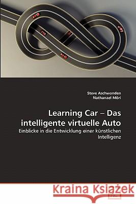 Learning Car - Das intelligente virtuelle Auto Aschwanden, Steve 9783639363142 VDM Verlag