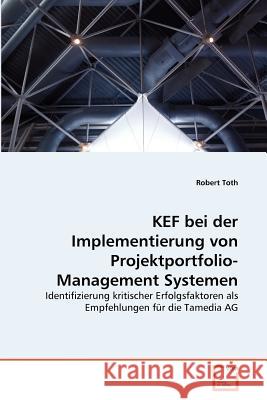 KEF bei der Implementierung von Projektportfolio-Management Systemen Toth, Robert 9783639366471