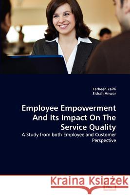 Employee Empowerment And Its Impact On The Service Quality Zaidi, Farheen 9783639372335 VDM Verlag