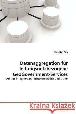 Datenaggregation für leitungsnetzbezogene GeoGovernment-Services Rüh, Christian 9783639374179 VDM Verlag