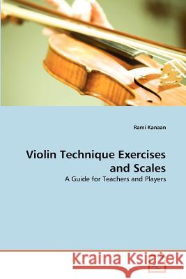 Violin Technique Exercises and Scales Rami Kanaan 9783639374827 VDM Verlag