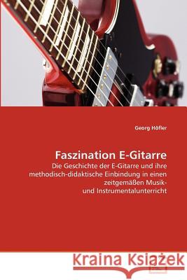 Faszination E-Gitarre Georg H 9783639375350 VDM Verlag