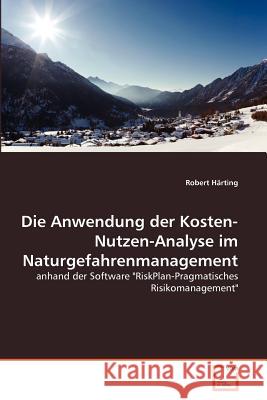 Die Anwendung der Kosten-Nutzen-Analyse im Naturgefahrenmanagement Härting, Robert 9783639378887 VDM Verlag
