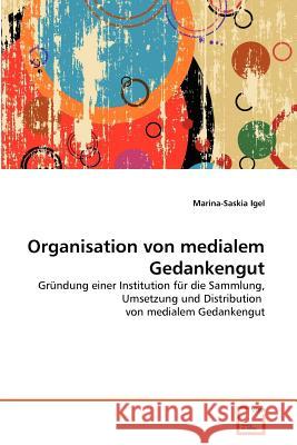 Organisation von medialem Gedankengut Igel, Marina-Saskia 9783639380385 VDM Verlag