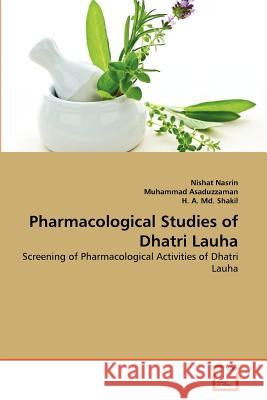 Pharmacological Studies of Dhatri Lauha Nishat Nasrin Muhammad Asaduzzaman H. A 9783639380774 VDM Verlag