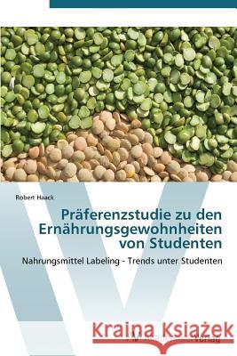 Praferenzstudie Zu Den Ernahrungsgewohnheiten Von Studenten Haack Robert 9783639384291 AV Akademikerverlag