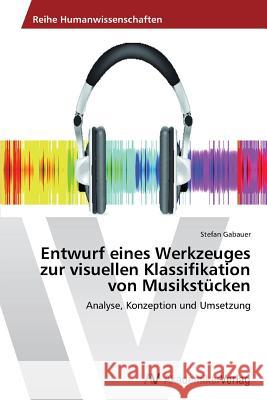Entwurf Eines Werkzeuges Zur Visuellen Klassifikation Von Musikstucken Gabauer Stefan   9783639389555 AV Akademikerverlag