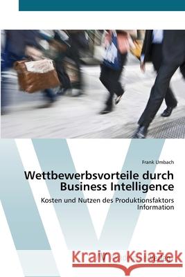 Wettbewerbsvorteile durch Business Intelligence Umbach, Frank 9783639396379 AV Akademikerverlag